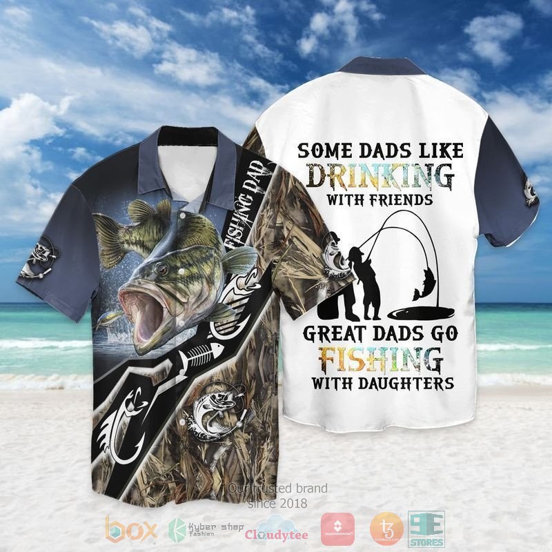 Dads Go Fishing With Daughters Some Dads Like Drinking With Friends Great Hawaiian Shirt