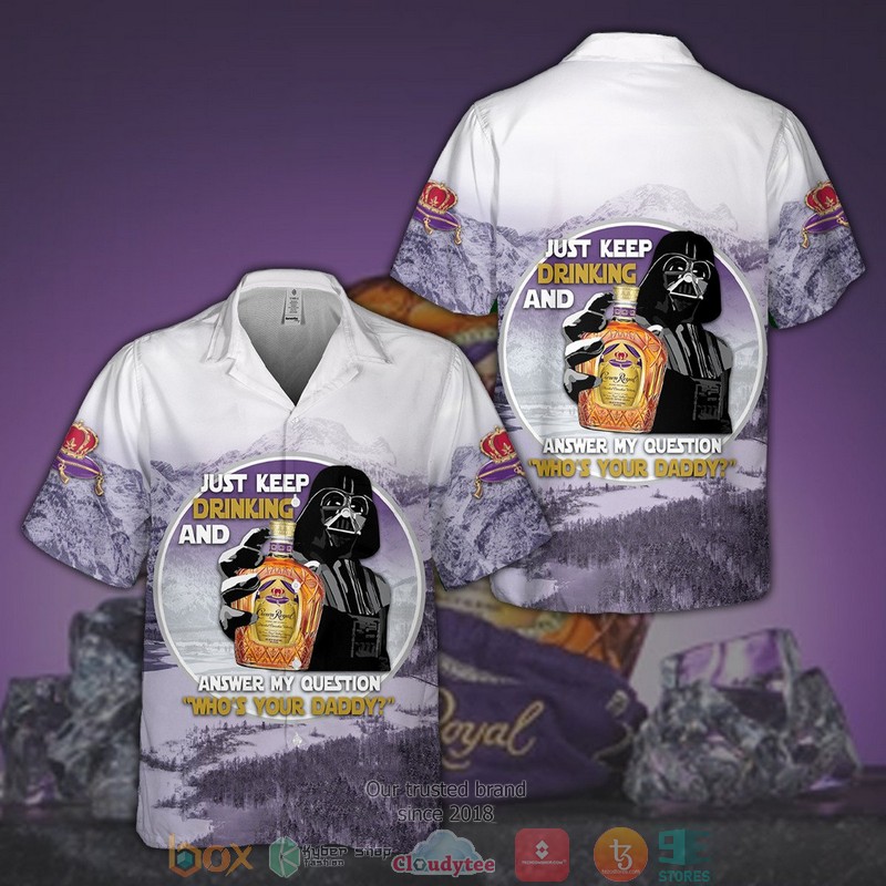 Darth Vader Just Keep Drinking And Answer My Question Crown Royal 3D Hawaiian Shirt