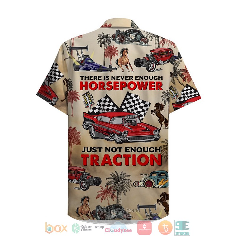 Drag Racing There Is Never Enough Horsepower Just Not Enough Traction Drag Car Pattern Hawaiian Shirt