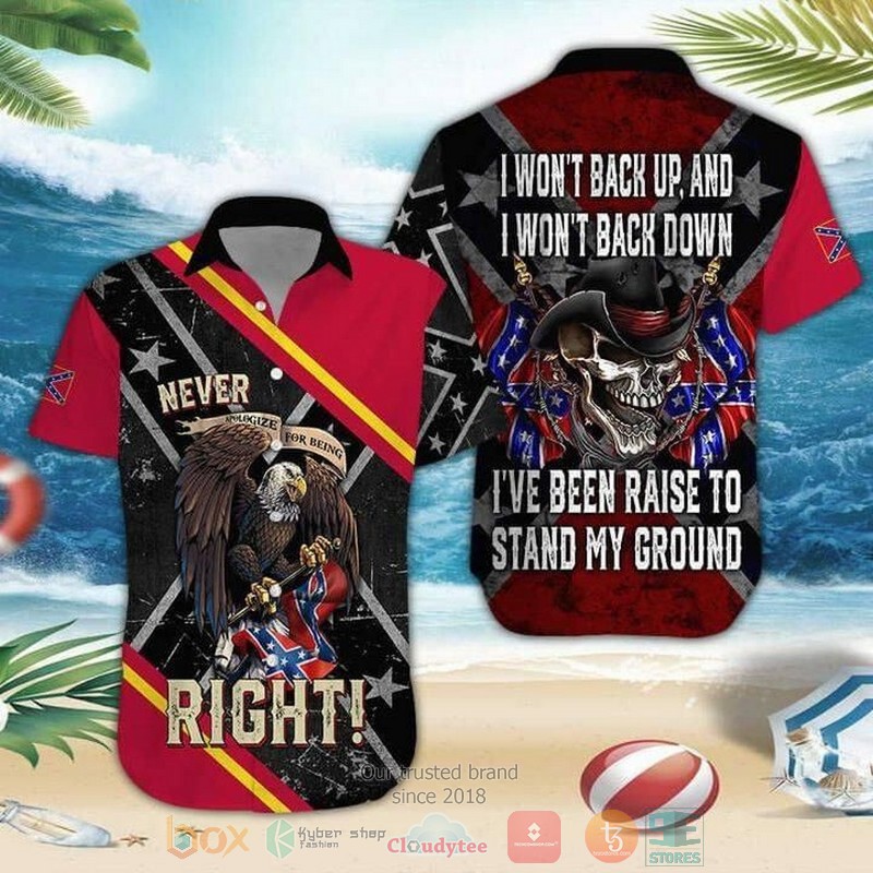 Eagle Never Right I Wont Back Up And I Wont Back Down Ive Been Raise To Stand My Ground Hawaiian Shirt